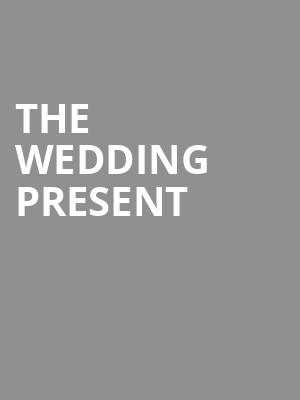 The Wedding Present at O2 Academy Islington